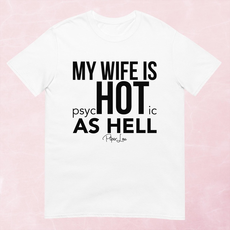 My Wife Is psycHOTic As Hell Graphic Tee