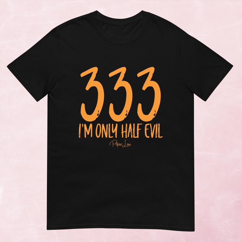 333 I’m Only Half Evil|S|M|L|XL|2XL|3XL